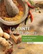 La Santé Par Les Épices ; Traiter Et Prévenir Les Maladies - Preview