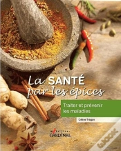 Capa do artigo La Santé Par Les Épices ; Traiter Et Prévenir Les Maladies