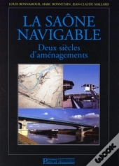 La Saône Navigable : Deux Siècles D'Aménagements