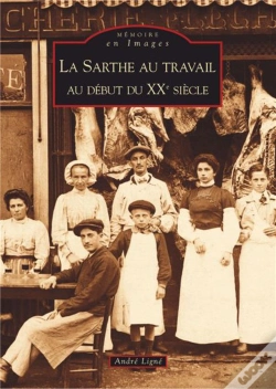 Capa do artigo La Sarthe Au Travail ; Au Début Du Xxe Siècle