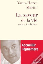 La Saveur De La Vie ; Ou La Grâce D'Exister