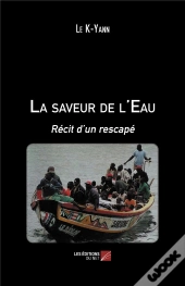 La Saveur De L'Eau ; Récit D'Un Rescapé