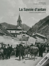 La Savoie D'Antan ; La Savoie À Travers La Carte Postale Ancienne