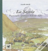 La Savoie ; Promenades Littéraires Dans Les Alpes