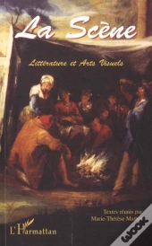 La Scene ; Litterature Et Arts Visuels