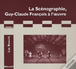 Capa do artigo La Scénographie ; Guy-Claude François À L'Oeuvre