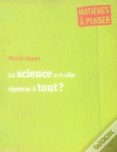 La Science A-T-Elle Réponse À Tout ?