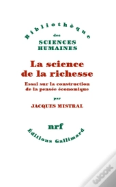 La Science De La Richesse ; Essai Sur La Construction De La Pensée Économique