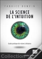 La Science De L'Intuition - Guide Pratique De Vision A Distance