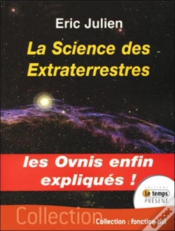 Capa do artigo La Science Des Extraterrestres ; Les Ovnis Enfin Expliqués !