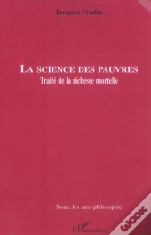 La Science Des Pauvres ; Traite De La Richesse Mortelle