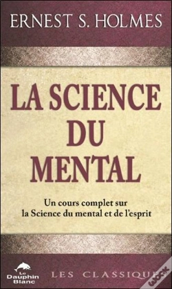 Capa do artigo La Science Du Mental - Un Cours Complet Sur La Science Du Mental Et De L'Esprit