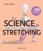 La Science Du Stretching : Comprendre L'Anatomie Et La Physiologie Pour Maximiser Sa Mobilité - Preview