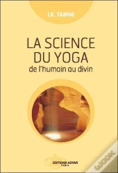 La Science Du Yoga ; De L'Humain Au Divin