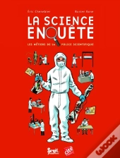 La Science Enquête ; Les Métiers De La Police Scientifique