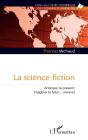 La Science-Fiction : Anticiper Le Présent, Imaginer Le Futur... Innover - Preview