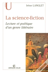 La Science-Fiction ; Lecture Et Poétique D'Un Genre Littéraire