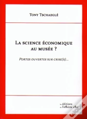 La Sciene Economique Au Musee ? Portes Ouvertes Sur Crise (S)...