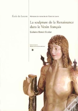 Capa do artigo La Sculpture De La Renaissance Dans Le Vexin Français ; École Du Louvre, Mémoires De Recherche De L'École Du Louvre