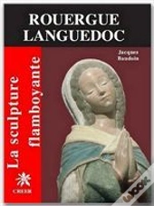 La Sculpture Flamboyante En Rouergue Languedoc