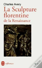 La Sculpture Florentine De La Renaissance
