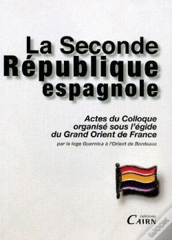 Capa do artigo La Seconde République Espagnole ; Actes Du Colloque Organisé Sous L'Égide Du Grand Orient De France