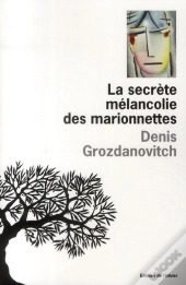 La Secrète Mélancolie Des Marionnettes
