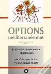 La Securite Alimentaire En Mediterranee ; Options Mediterraneennes Serie A Seminaires Mediterraneens