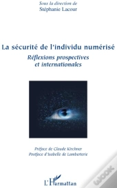 La Sécurité De L'Individu Numérisé ; Réflexions Prospectives Et Internationales