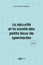 La Sécurité Et La Sûreté Des Petits Lieux De Spectacles : Recueils De Textes De Référence Pour Les Exploitants De Lieux De Spectacles De 5e Catégorie  - Preview