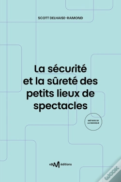 Capa do artigo La Sécurité Et La Sûreté Des Petits Lieux De Spectacles : Recueils De Textes De Référence Pour Les Exploitants De Lieux De Spectacles De 5e Catégorie 