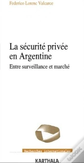 La Securité Privée En Argentine ; Entre Surveillance Et Marché
