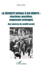 La Securite Sociale A Ses Debuts : Reactions Suscitees, Arguments Echanges ; Aux Sources Du Conflit Social - Preview