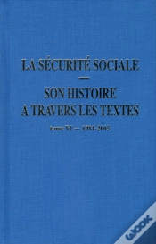 Capa do artigo La Sécurite Sociale : Son Histoire À Travers Les Textes - Tome 6 1981-2005
