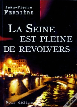 Capa do artigo La Seine Est Pleine De Révolvers
