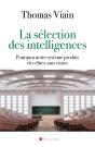 La Sélection Des Intelligences : Comment Notre Système Produit Des Élites Qui Ne Sont Que Scolaires - Preview