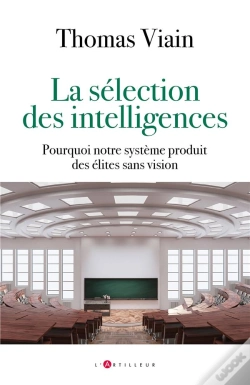Capa do artigo La Sélection Des Intelligences : Comment Notre Système Produit Des Élites Qui Ne Sont Que Scolaires