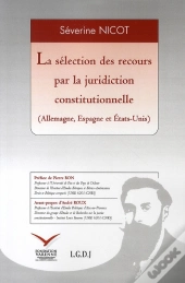 La Sélection Des Recours Par La Juridiction Constitutionnelle (Allemagne, Espagne Et États-Unis)