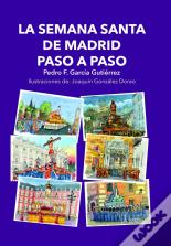 La Semana Santa De Madrid Paso A Paso