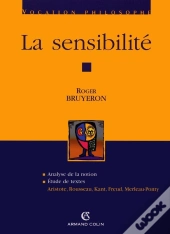 La Sensibilité : Aristote, Rousseau, Kant, Freud, Merleau-Ponty