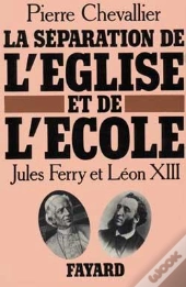 La Séparation De L'Église Et De L'École ; Jules Ferry Et Léon Xiii