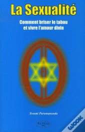 La Sexualité ; Comment Briser Le Tabou Et Vivre L'Amour Divin