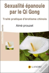 La Sexualité Épanouie Par Le Qi Gong