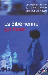 La Siberienne ; Le Premier Thriller Sur La Mafia Russe Ecrit Par Un Russe