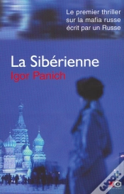 Capa do artigo La Siberienne ; Le Premier Thriller Sur La Mafia Russe Ecrit Par Un Russe
