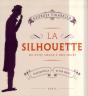 La Silhouette ; Du Xviii Siècle À Nos Jours ; Naissance D'Un Défi - Preview