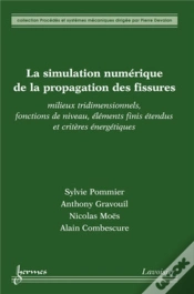 Capa do artigo La Simulation Numérique De La Propagation Des Fissures ; Milieux Tridimensionnels, Fonctions De Niveau, Éléments Finis Étendus Et Critères Énergétique