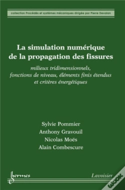 Capa do artigo La Simulation Numérique De La Propagation Des Fissures ; Milieux Tridimensionnels, Fonctions De Niveau, Éléments Finis Étendus Et Critères Énergétique