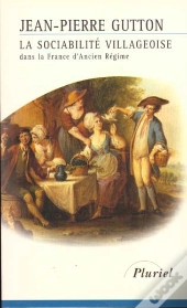 La Sociabilite Villageoise Dans La France De L'Ancien Regime