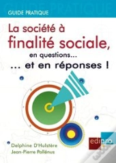 La Société À Finalité Sociale, En Questions...Et En Répnses !